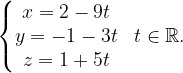 \dpi{120} \left\{\begin{matrix} x=2- 9t\\ y= -1 -3t\\ z=1 +5t \end{matrix}\right.\; \; t\in \mathbb{R}.